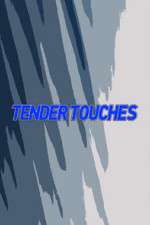 Watch Tender Touches 123movies