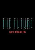 Watch The Future with Hannah Fry 123movies