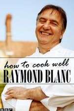 Watch Raymond Blanc: How to Cook Well 123movies