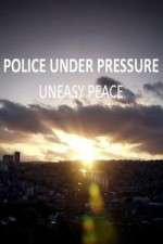 Watch Police Under Pressure - Uneasy Peace 123movies