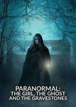 Watch Paranormal: The Girl, The Ghost and The Gravestone 123movies