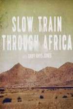 Watch Slow Train Through Africa with Griff Rhys Jones 123movies