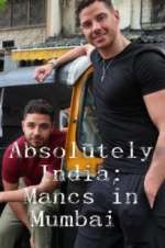 Watch Absolutely India: Mancs in Mumbai 123movies