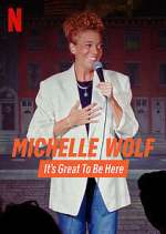 Watch Michelle Wolf: It's Great to Be Here 123movies