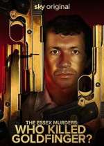Watch The Essex Murders: Who Killed Goldfinger? 123movies