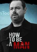 Watch Danny Dyer: How to Be a Man 123movies