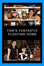 Watch Tom's Fantastic Floating Home 123movies